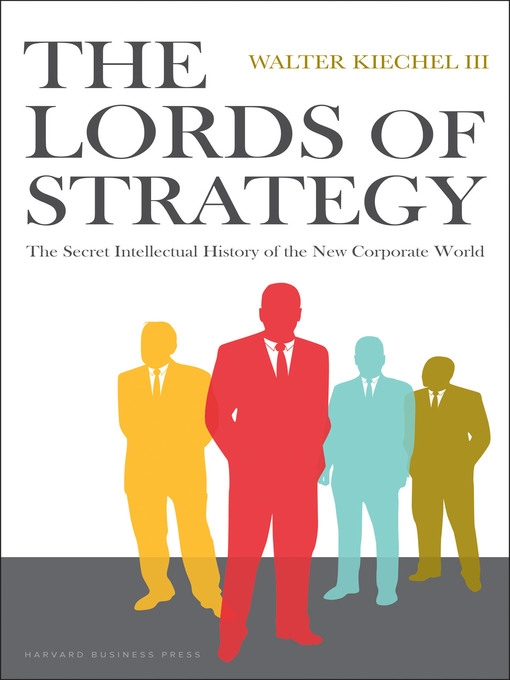 Title details for Lords of Strategy by Walter Kiechel - Available